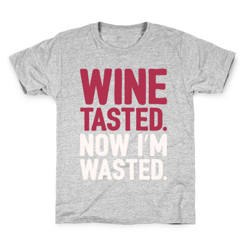 Wine Tasted Now I'm Wasted White Print Kids T-Shirt