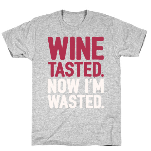 Wine Tasted Now I'm Wasted White Print T-Shirt