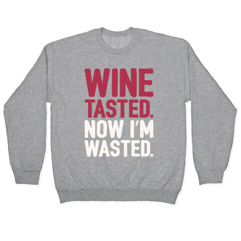 Wine Tasted Now I'm Wasted White Print Pullover