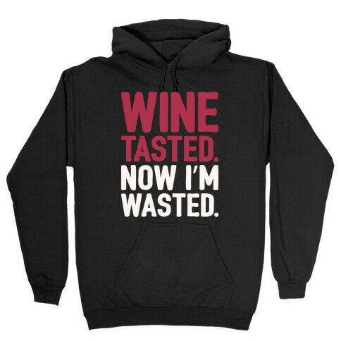 Wine Tasted Now I'm Wasted White Print Hooded Sweatshirt