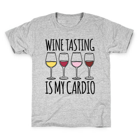 Wine Tasting Is My Cardio  Kids T-Shirt