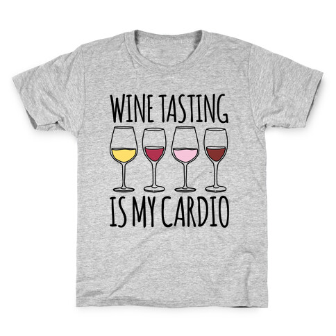 Wine Tasting Is My Cardio  Kids T-Shirt