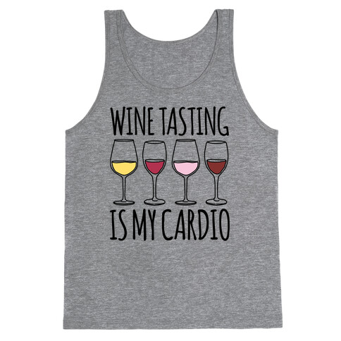 Wine Tasting Is My Cardio  Tank Top