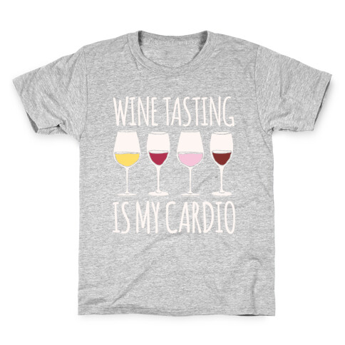 Wine Tasting Is My Cardio White Print Kids T-Shirt