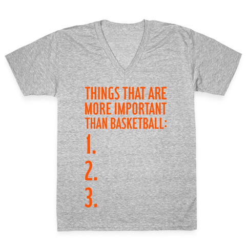 Things That Are More Important Than Basketball V-Neck Tee Shirt