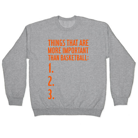 Things That Are More Important Than Basketball Pullover