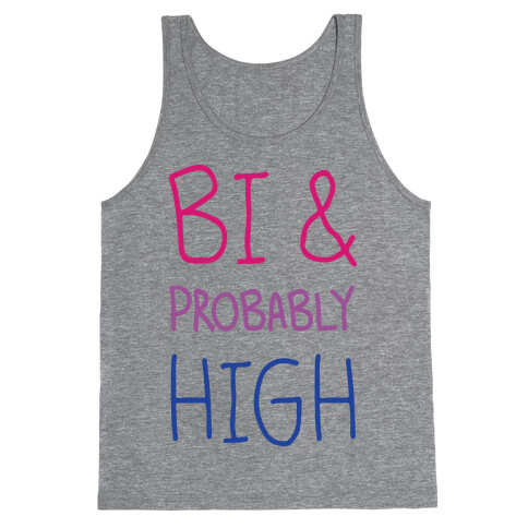 Bi And Probably High Tank Top