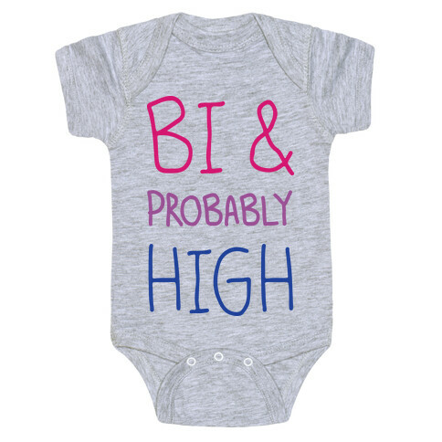 Bi And Probably High Baby One-Piece