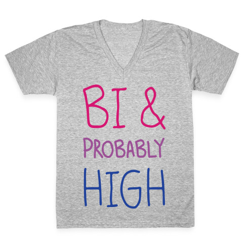 Bi And Probably High V-Neck Tee Shirt