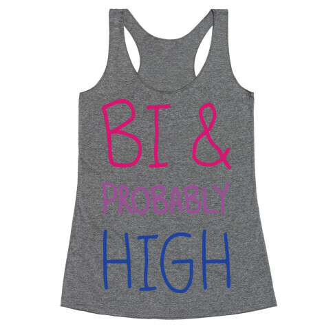 Bi And Probably High Racerback Tank Top