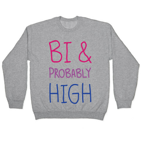 Bi And Probably High Pullover