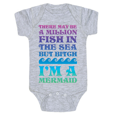 There May Be A Million Fish In The Sea But Bitch I'm A Mermaid Baby One-Piece