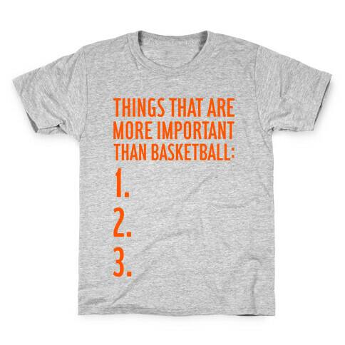 Things That Are More Important Than Basketball Kids T-Shirt