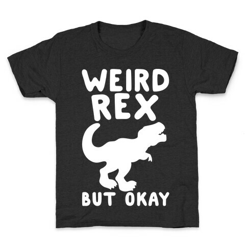 Weird Rex But Okay Parody White Print Kids T-Shirt