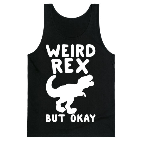 Weird Rex But Okay Parody White Print Tank Top