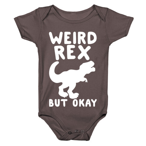 Weird Rex But Okay Parody White Print Baby One-Piece