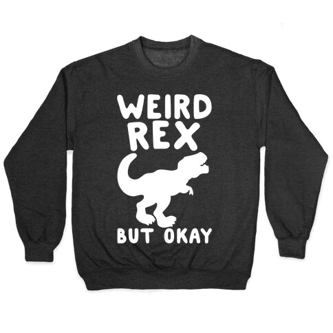 Weird Rex But Okay Parody White Print Pullover