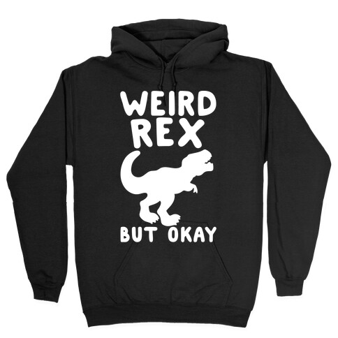 Weird Rex But Okay Parody White Print Hooded Sweatshirt