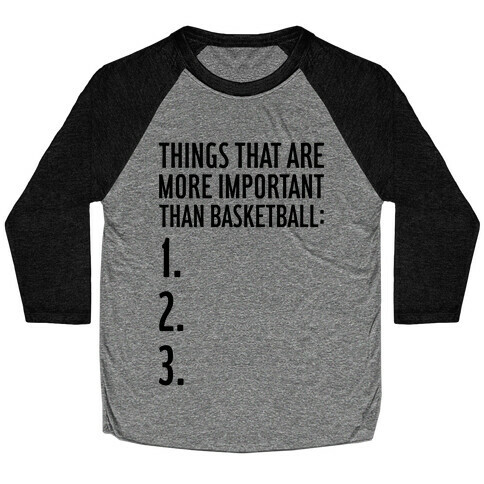 Things That Are More Important Than Basketball Baseball Tee