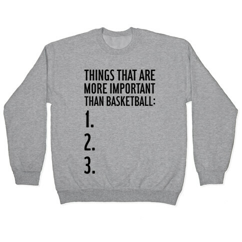 Things That Are More Important Than Basketball Pullover