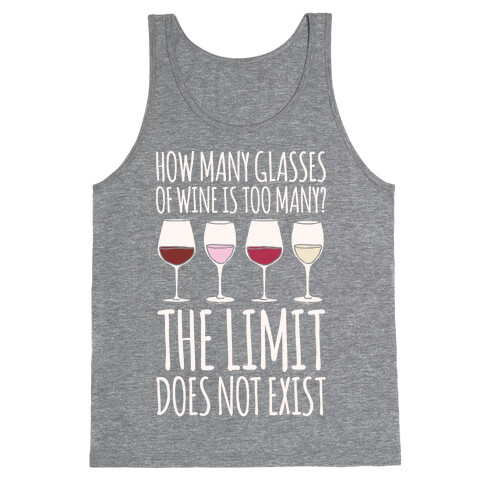 How Many Glasses of Wine Is Too Many The Limit Does Not Exist Parody White Print Tank Top