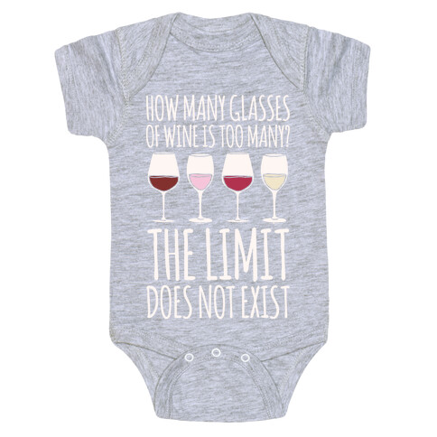 How Many Glasses of Wine Is Too Many The Limit Does Not Exist Parody White Print Baby One-Piece