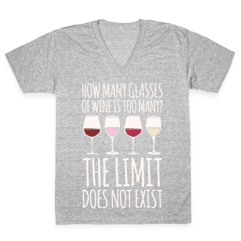 How Many Glasses of Wine Is Too Many The Limit Does Not Exist Parody White Print V-Neck Tee Shirt