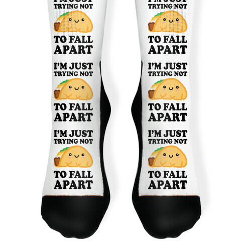 I'm Just Trying Not To Fall Apart Taco Sock