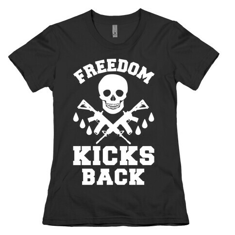 Freedom Kicks Back Womens T-Shirt