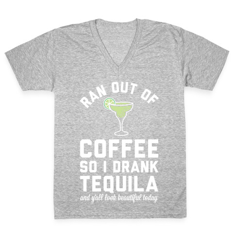 Ran out of Coffee so I Drank Tequila and Y'all Look Beautiful Today V-Neck Tee Shirt