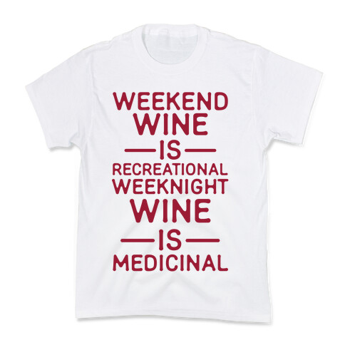 Weekend Wine is Recreational Weeknight Wine is Medicinal Kids T-Shirt