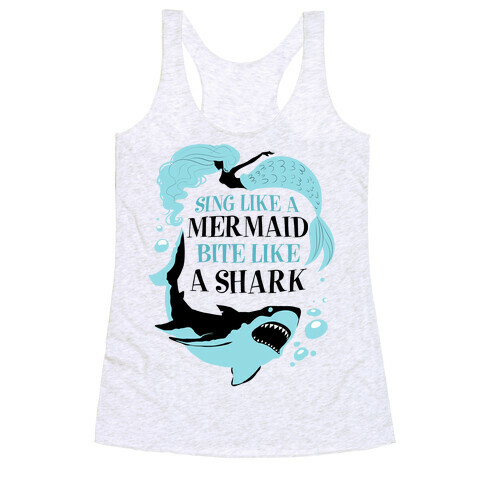 Sing Like a Mermaid, Bite Like A Shark Racerback Tank Top