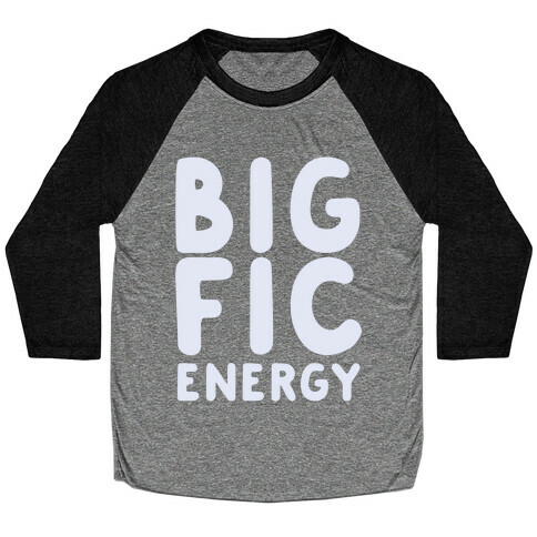 Big Fic Energy  Baseball Tee