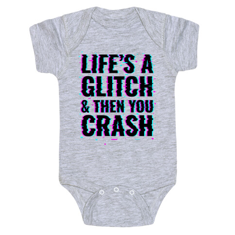 Life's a Glitch, And Then You Crash Baby One-Piece