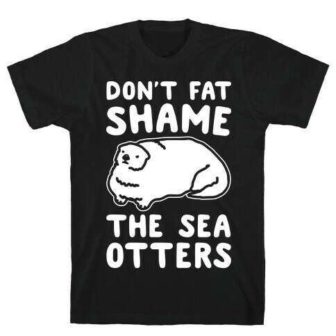 Don't Fat Shame The Sea Otters White Print T-Shirt