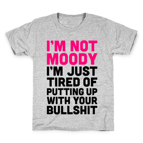 I'm Not Moody Kids T-Shirt