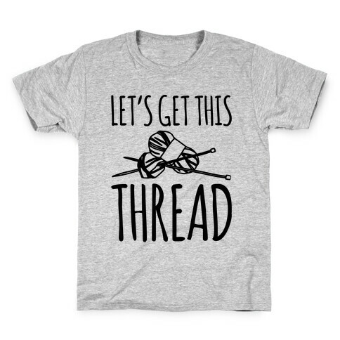 Let's Get This Thread Knitting Parody Kids T-Shirt