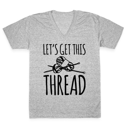 Let's Get This Thread Knitting Parody V-Neck Tee Shirt