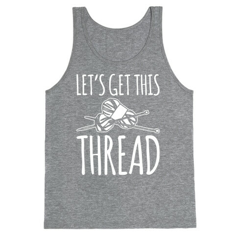 Let's Get This Thread Knitting Parody White Print Tank Top