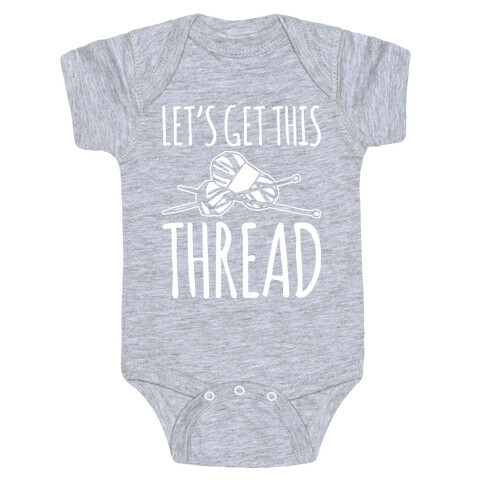 Let's Get This Thread Knitting Parody White Print Baby One-Piece