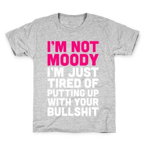 I'm Not Moody Kids T-Shirt