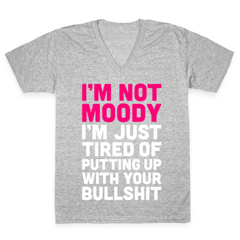 I'm Not Moody V-Neck Tee Shirt
