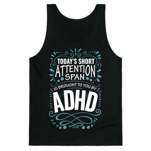 Today's Short Attention Span is Brought To You By ADHD Tank Top