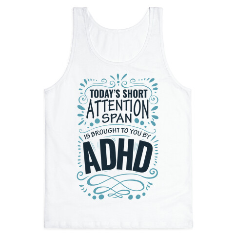 Today's Short Attention Span is Brought To You By ADHD Tank Top