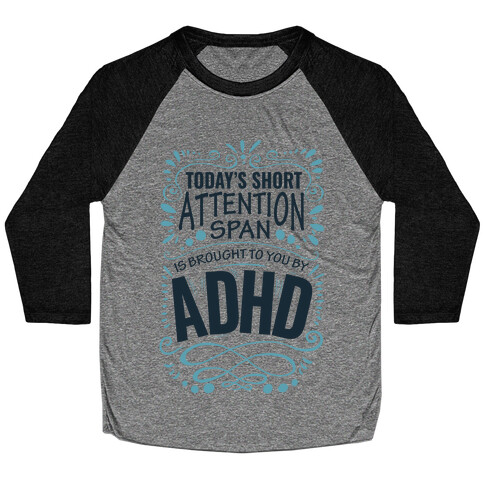 Today's Short Attention Span is Brought To You By ADHD Baseball Tee