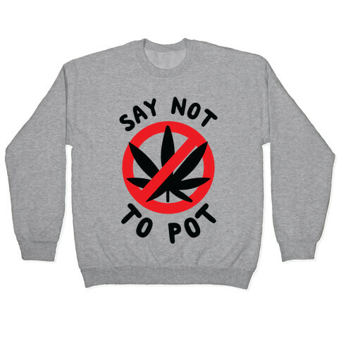 Say Not to Pot Pullover