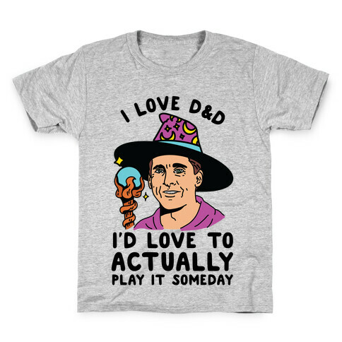 I Love D&D I'd Love To Actually Play It Someday Kids T-Shirt