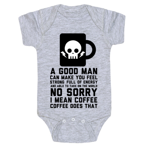 A Good Man Can Make You Feel Strong No Sorry I Mean Coffee Baby One-Piece