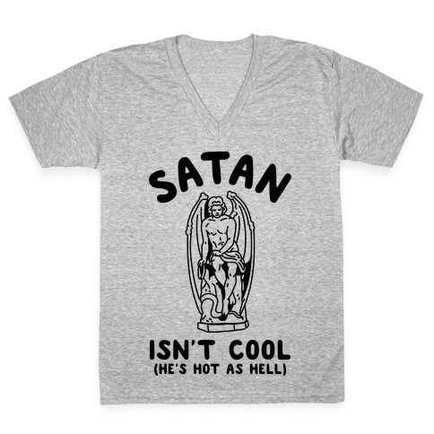 Satan Isn't Cool He's Hot as Hell V-Neck Tee Shirt