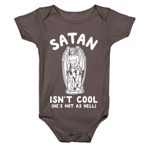 Satan Isn't Cool He's Hot as Hell Baby One-Piece